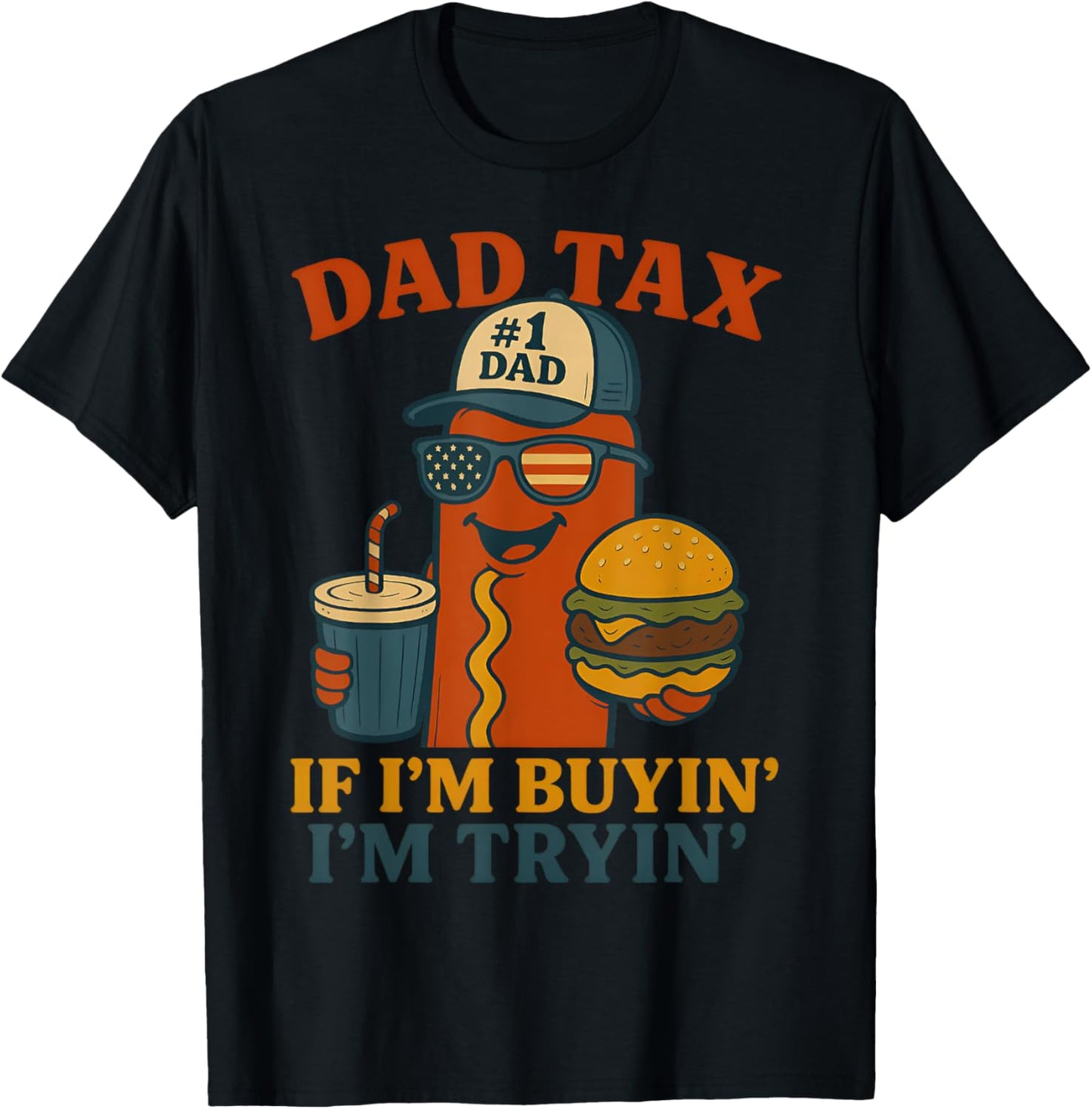 Dad Tax If I'm Buying I'm Trying Funny Dad 4th Of July Men T-shirt