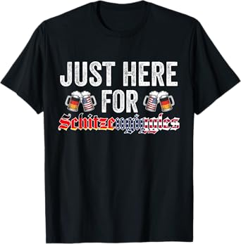 Just Here for Schitzengiggles Oktoberfest Beer Party T-Shirt