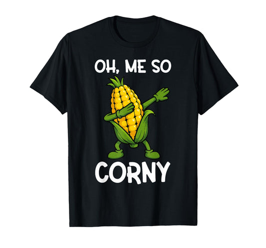 Oh, Me So Corny | Funny Corn Lovers | Humor for Parties T-Shirt