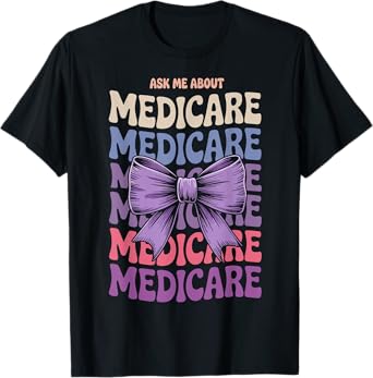 Bow Coquette Ask Me About Medicare Insurance Agent Broker T-Shirt