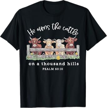 Cow He Owns The Cattle On A Thousand Hills T-Shirt