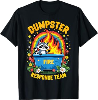 Dumpster Fire Response Team Sarcasm Meme Funny Raccoon Chaos T-Shirt