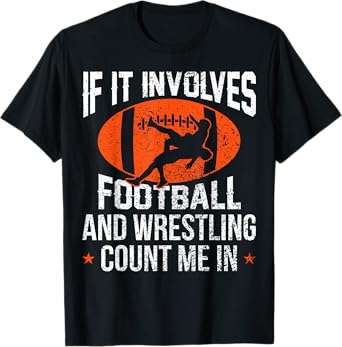 Funny If It Involves Football and Wrestling Count Me Fan T-Shirt