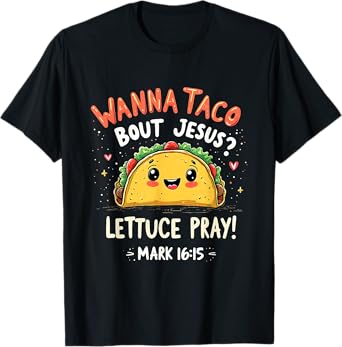 Taco Bout Jesus Lettuce Pray Cute Funny Christian Gift T-Shirt