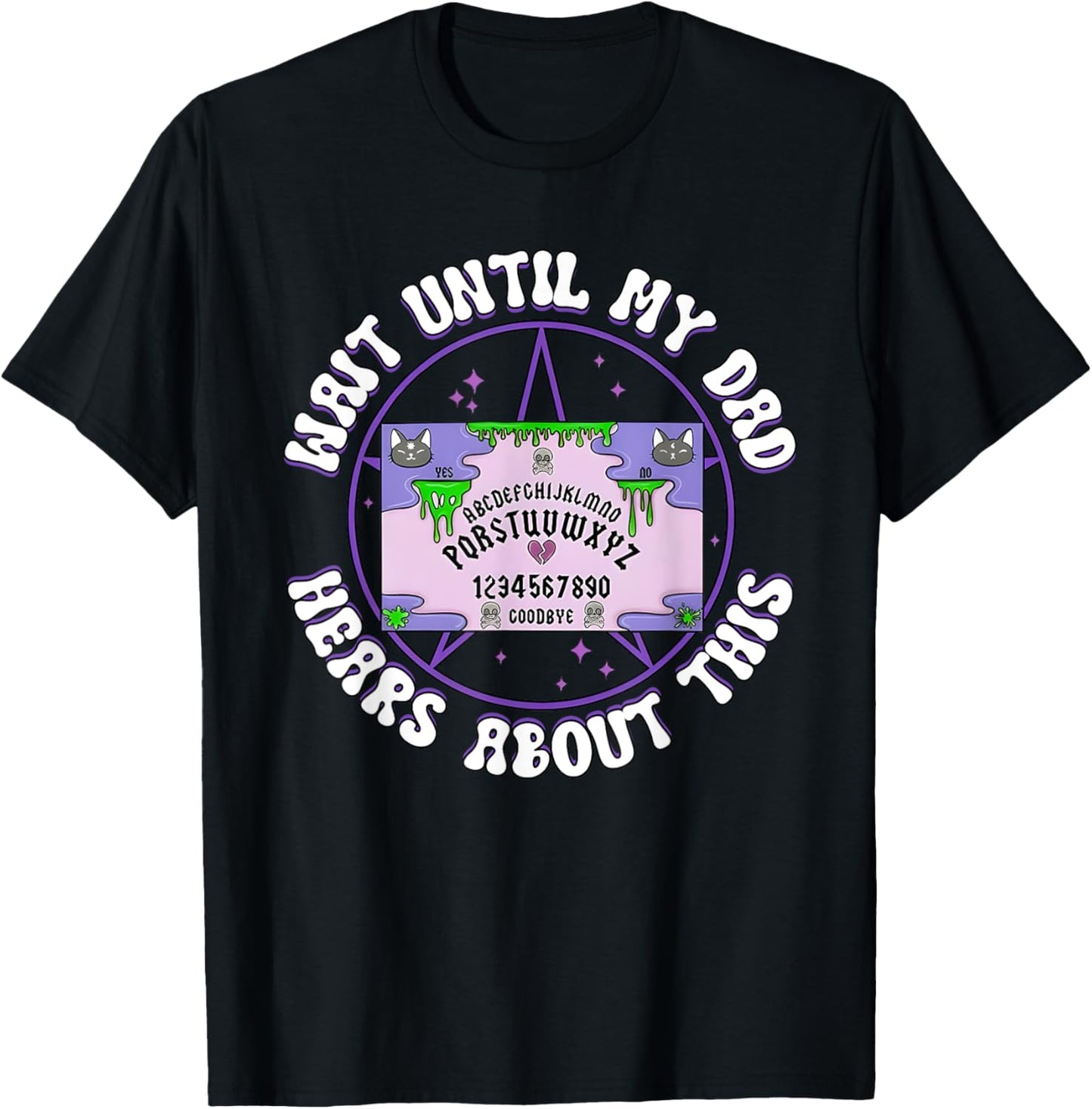 Wait Until My Dad Hears About This Alphabet Funny T-Shirt