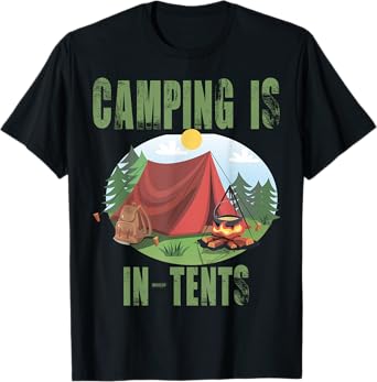 Camping Is In Tents T-Shirt Funny Gift For Happy Camper T-Shirt