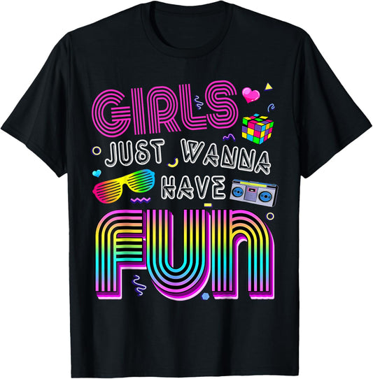 Awesome 80's Girls Just Wanna Have Fun 1980s T-Shirt