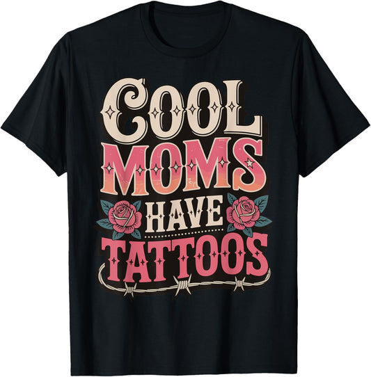 Cool Moms Have Tattoos T-Shirt