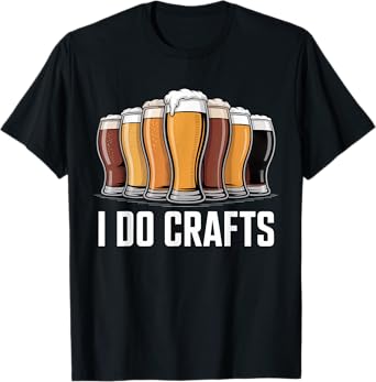 I Do Crafts - Home Brewing Brewmaster Carft Beer T-Shirt
