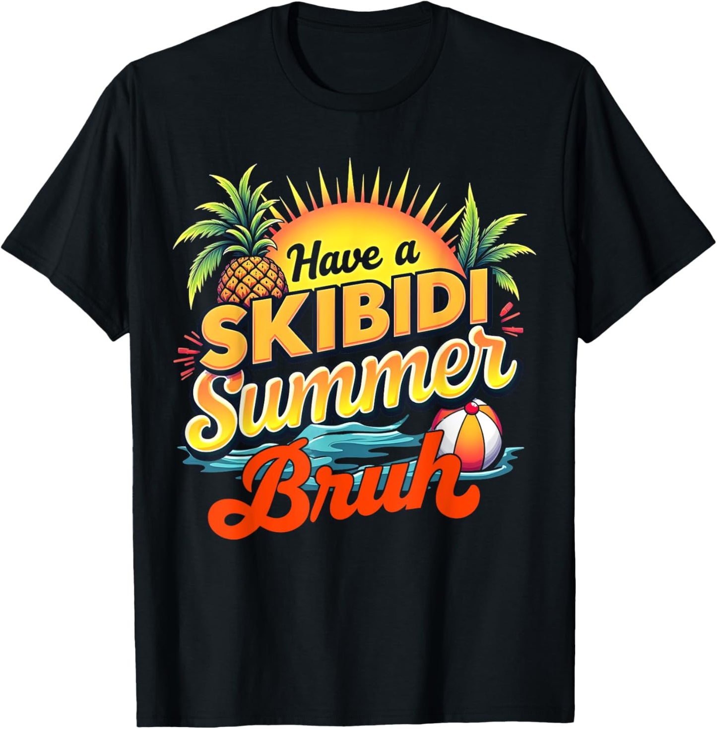 Have A Skibidi Summer Bruh Funny Teacher Last Day Of School T-Shirt