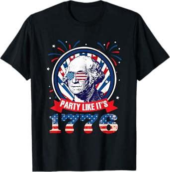 Party Like It Is 1776 4th of July George Washington T-Shirt