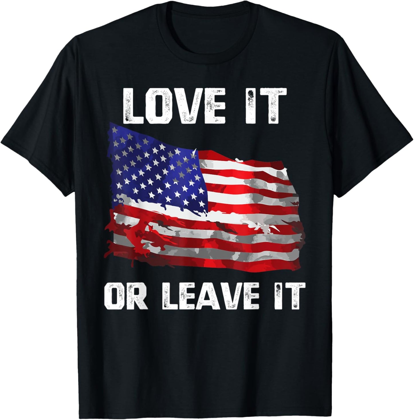 Love It Or Leave It Patriotic American USA Flag Conservative T-Shirt