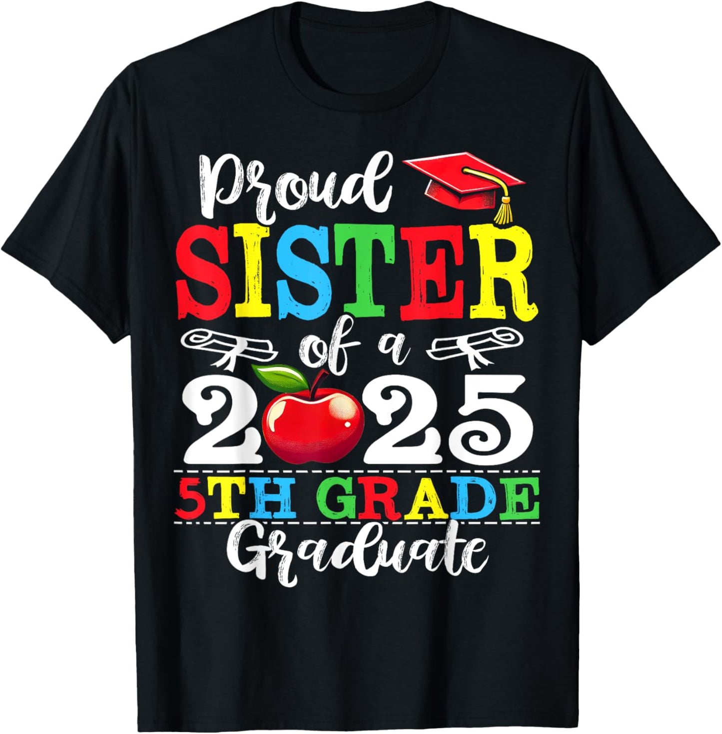 Funny Proud Sister of a Class of 2025 5th Grade Graduate T-Shirt