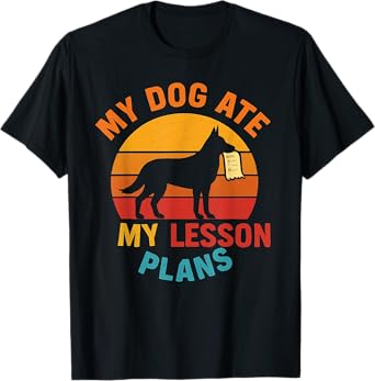 Funny Teacher My Dog Ate My Lesson Plans School Staff T-Shirt