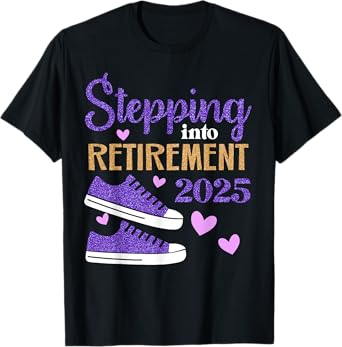 Stepping Into Retirement 2025 Celebration T-Shirt