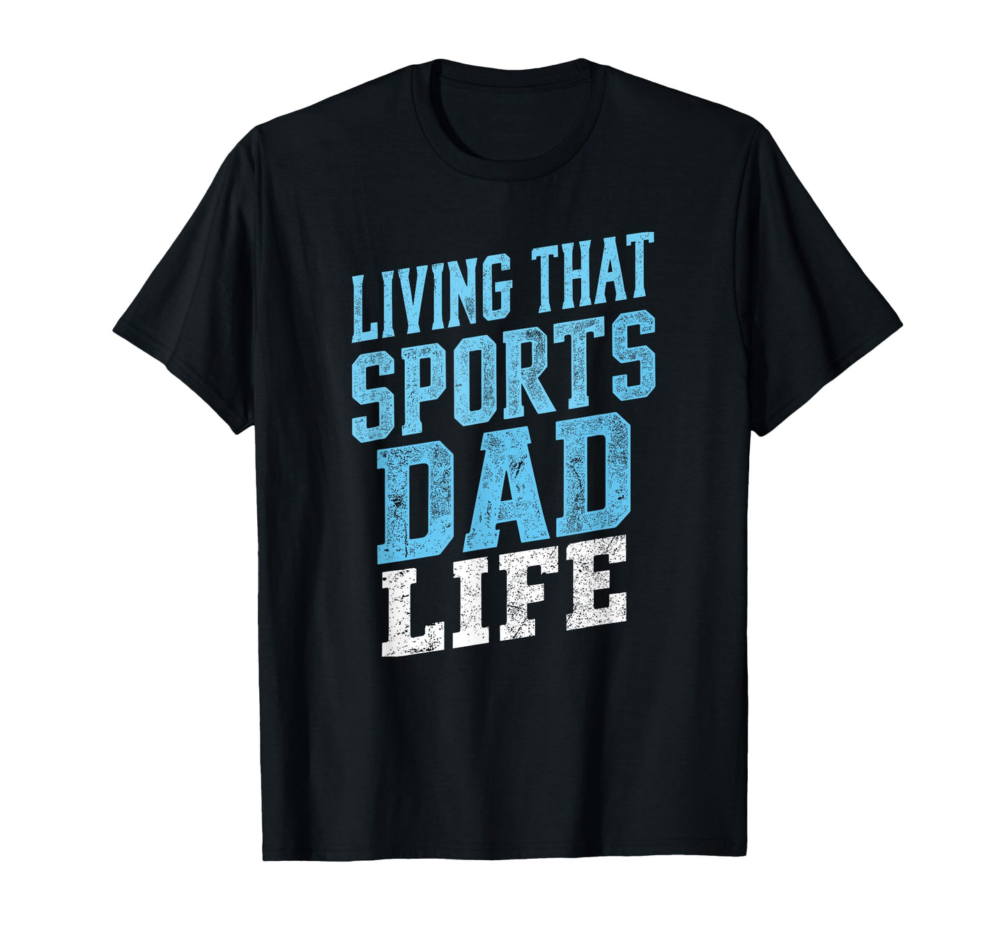 Living That Sports Dad Life Distressed Design T-Shirt