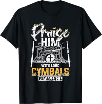Praise Him With Loud Cymbals Psalm 150:1 Grunge T-Shirt