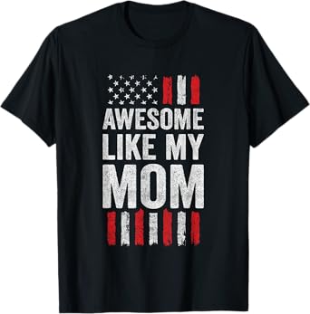 American Flag Son Daughter - Awesome Like My Mom T-Shirt