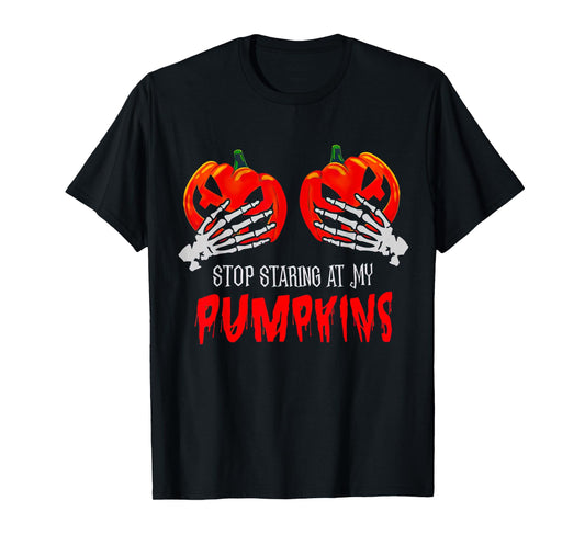 Stop Staring At My Pumpkins Funny Halloween Spooky Season T-Shirt