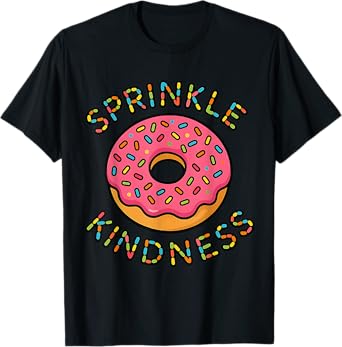 Donut Sprinkle Kindness Funny Doughnut Lover Sprinkle Lover T-Shirt