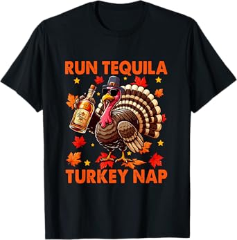 Run Tequila Turkey Nap Thanksgiving Drinker Fall Leaves T-Shirt