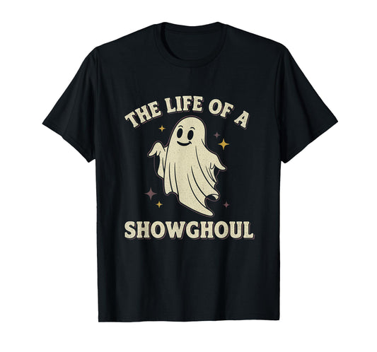The Life of a Showghoul Spooky Ghost Halloween Design T-Shirt