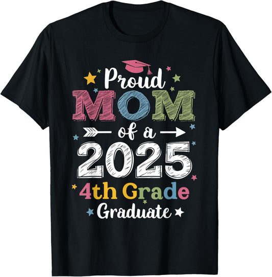Proud Mom Of A Class 2025 4th Grade Graduate Graduation T-Shirt