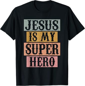 Jesus Is My Superhero Christian Religious T-Shirt