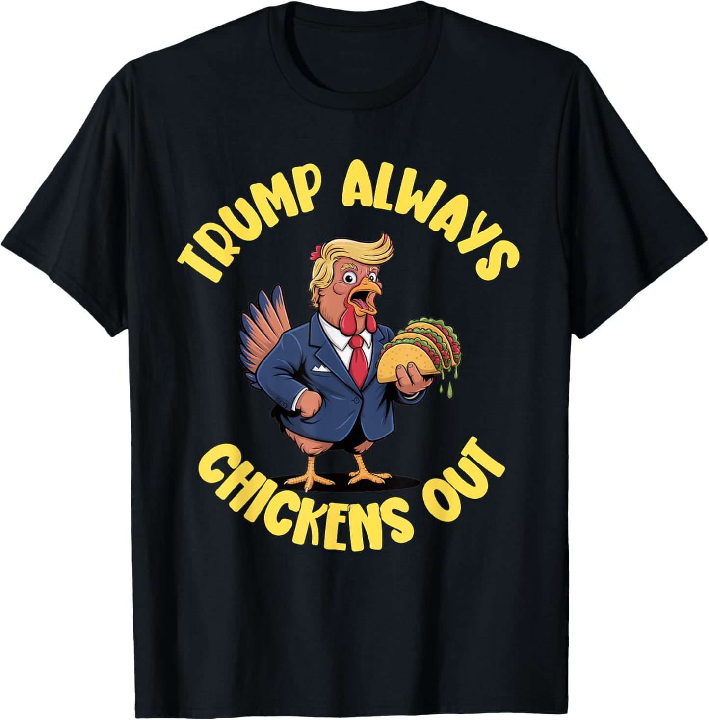Trump Always Chickens Out Funny T-Shirt with Cartoon Chicken