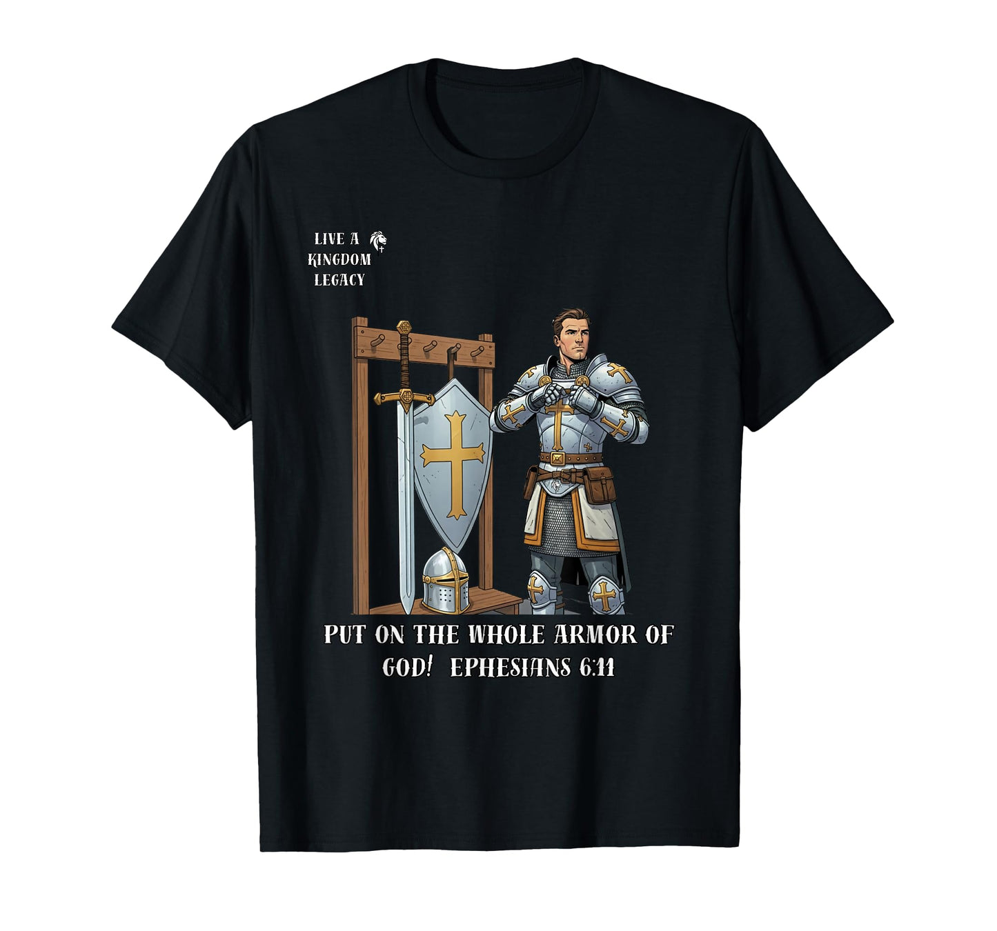 Armor of God Ephesians 6:11 - Live a Kingdom Legacy T-Shirt