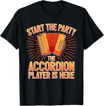 Accordionist The Accordion Player Is Here Accordion T-Shirt