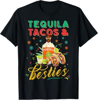 Tequila Tacos And Best Friends Mexican Besties Cinco De Mayo T-Shirt