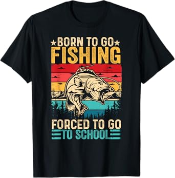 Born To Go Fishing Forced School Funny Men Women Kids Boys T-Shirt