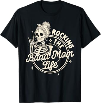 Band Mom Funny Skeleton Mom Rocking The Band Mom Life T-Shirt