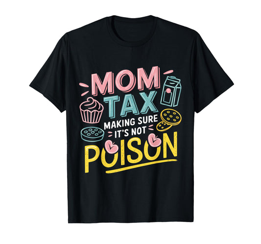 Mom Tax Funny Snack Apparel for Mother’s Day T-Shirt