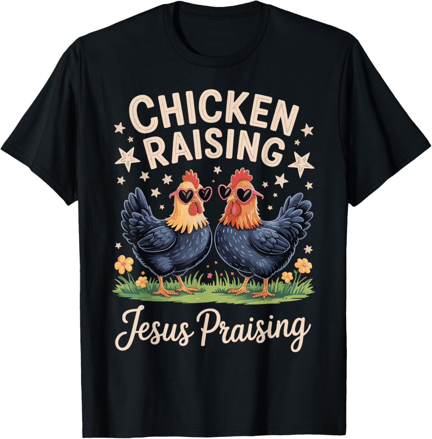 Chicken Raising Jesus Praising T-Shirt