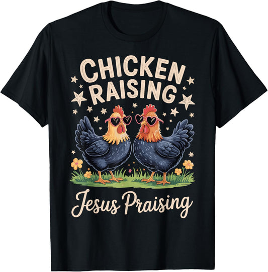 Chicken Raising Jesus Praising T-Shirt