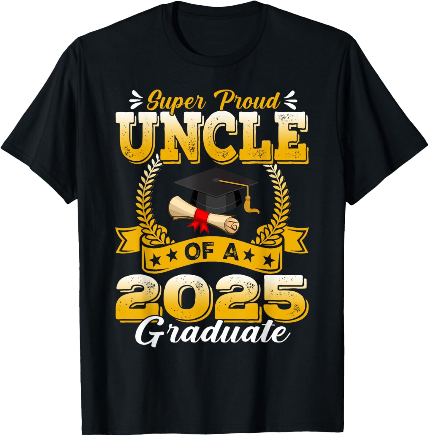 Super Proud Uncle Of A 2025 Graduate T-Shirt