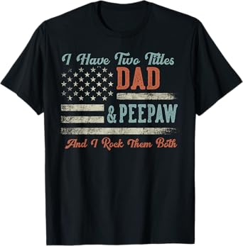 I Have Two Titles Dad & Peepaw I Rock Them Both - Peepaw T-Shirt