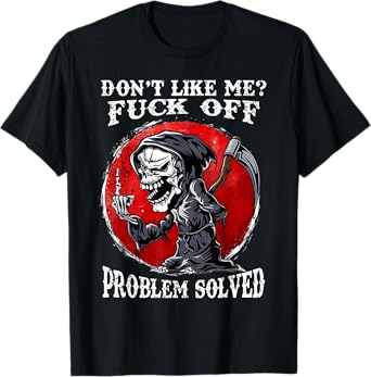Dont Like Me Fuck Off Problem Solved Skull T-Shirt