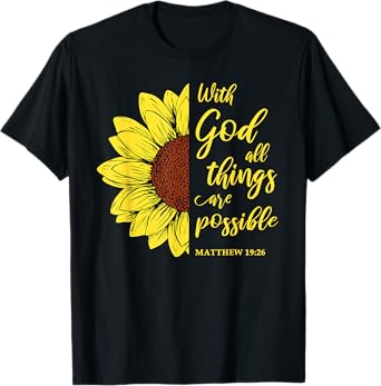 With God All Things Are Possible Sunflower Matthew 19:26 T-Shirt