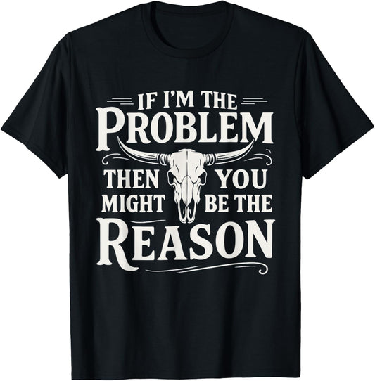 If Problem Vintage Then You Might Be Reason Funny T-Shirt