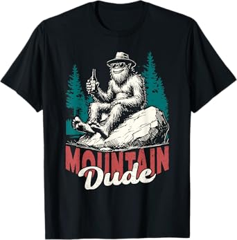 Chill Bigfoot Outdoorsman Mountain Dude Wilderness Design T-Shirt