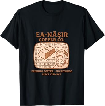 Ea-nasir Copper Co. Ancient Mesopotamian History Meme Funny T-Shirt