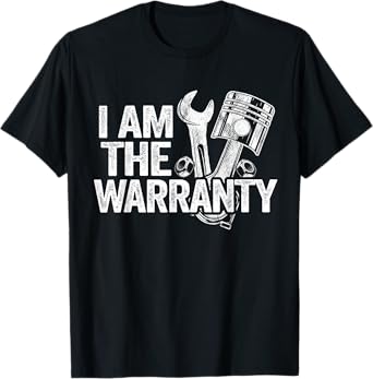 I Am The Warranty Race Car Parts Repair Guy Funny Mechanic T-Shirt