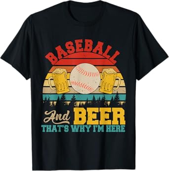 Vintage Retro Baseball And Beer That's Why I'm Here Lover T-Shirt
