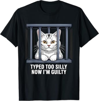 Typed Too Silly Now I'm Guilty Humor Pun Funny Cat Lover T-Shirt for Men Women Kids