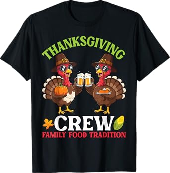 Thanksgiving Crew Family Food Tradition Beer and Turkey Fun T-Shirt