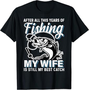 Funny Couple Husband Fishing Lover My Wife is My Best Catch T-Shirt