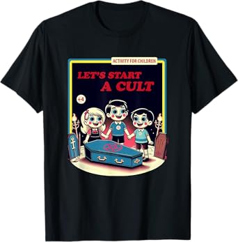 Let's Start a Cult Funny Dark Humor T-Shirt